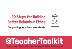 10 Steps for Building Behaviour Ethos by @TeacherToolkit
