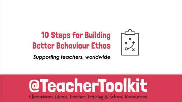 10 Steps for Building Behaviour Ethos by @TeacherToolkit