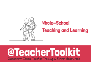 Whole-School Teaching and Learning by @TeacherToolkit Membership Resource