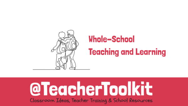 Whole-School Teaching and Learning by @TeacherToolkit Membership Resource